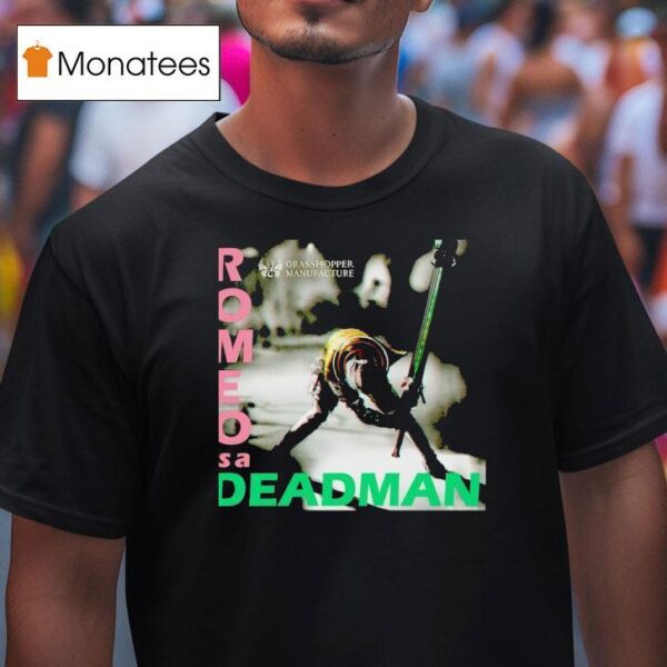 Romeo Is A Deadman Grasshopper Manufacture T Shirt