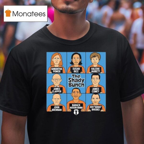 Samantha Power Susan Rice Valerie James Clapper James Comey John Barack Hussein Obama Ben Hamas Rhodes The Shady Bunch T Shirt