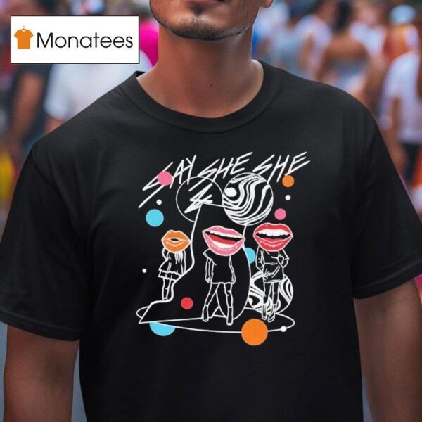 Say She She Questions T Shirt