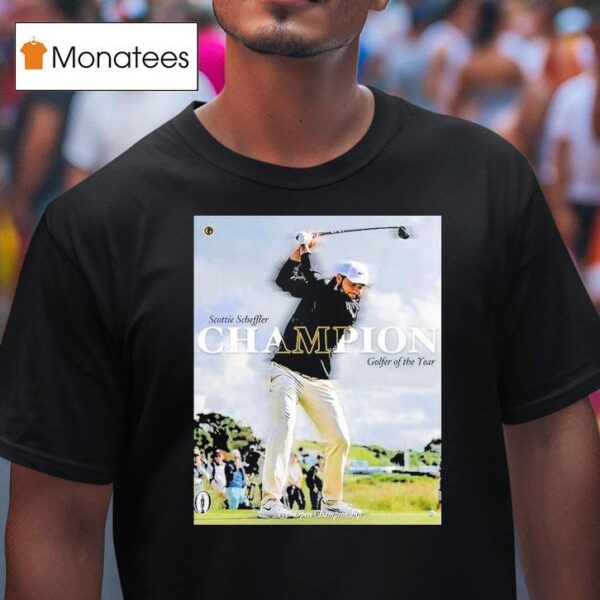 Scottie Scheffler Player On Pga Tour Has Named To Champion Golfer Of The Year T Shirt