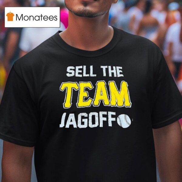 Sell The Team Jagoff Pittsburgh Pirates T Shirt