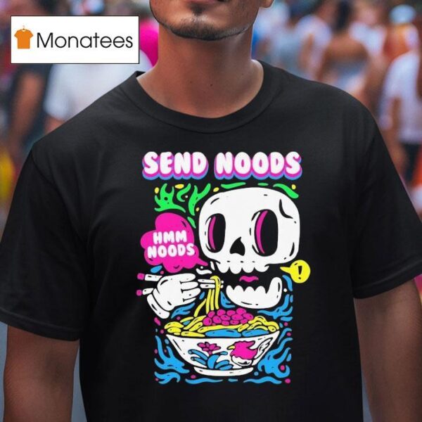 Send Noods Hmm Noods T Shirt
