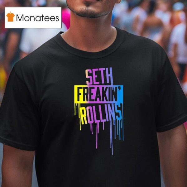 Seth Freakin Rollins Drip Pain T Shirt