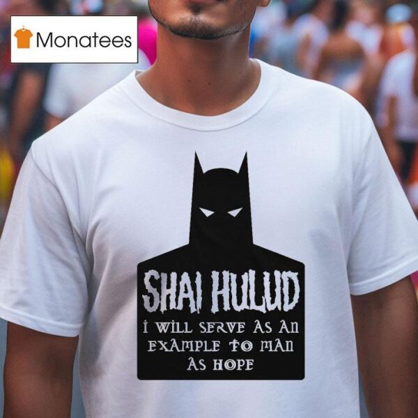 Shai Hulud I Will Serve As An Example To Man As Hope Batman T Shirt