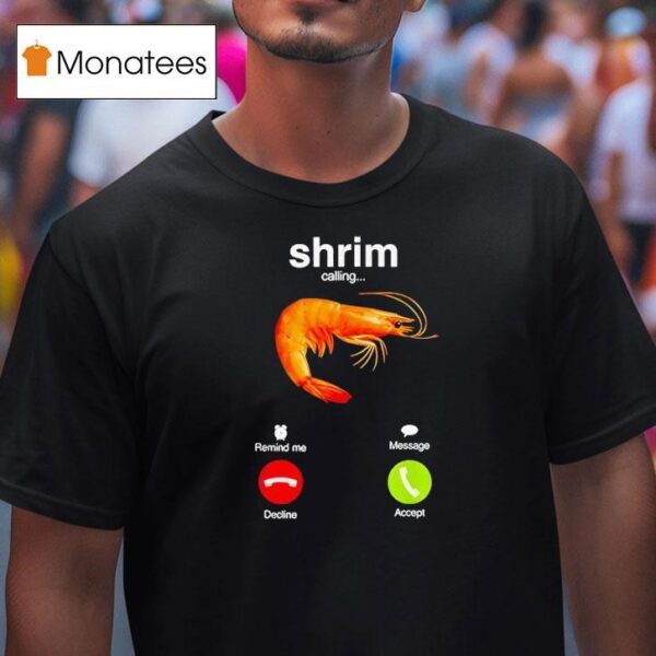 Shrim Is Calling Misspelled Shrimp Calling Meme T Shirt