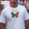 Sign Crushes Motorist Dead Calm Butterfly T Shirt