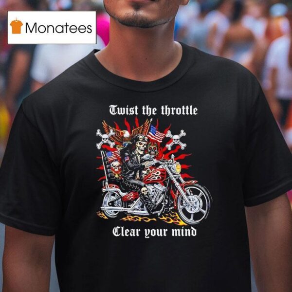 Skeleton Riding Motorcycle Twist The Throttle Clear Your Mind T Shirt