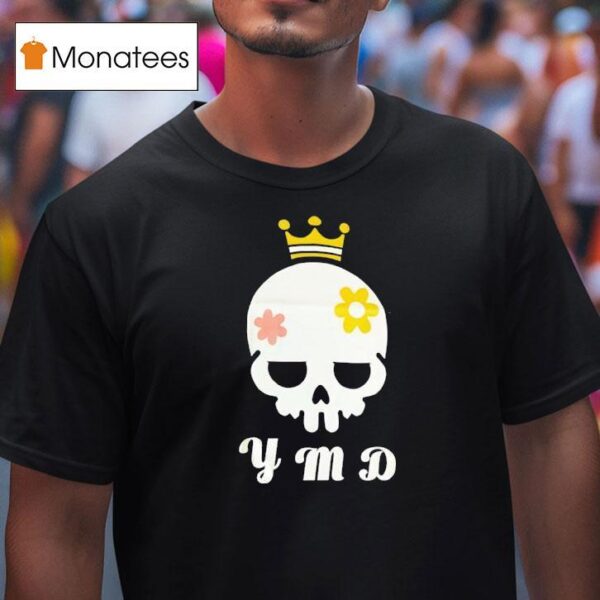 Skull King Y M D T Shirt