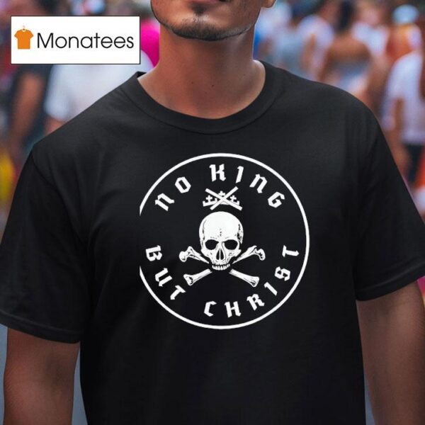 Skull No King But Chris T Shirt
