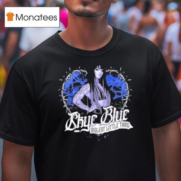Skye Blue Violent Little Thing Aew T Shirt