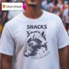 Snacks Make Me Nicer Raccoon T Shirt