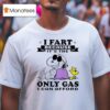 Snoopy And Woodstock I Fart Because It S The Only Gas I Can Afford T Shirt