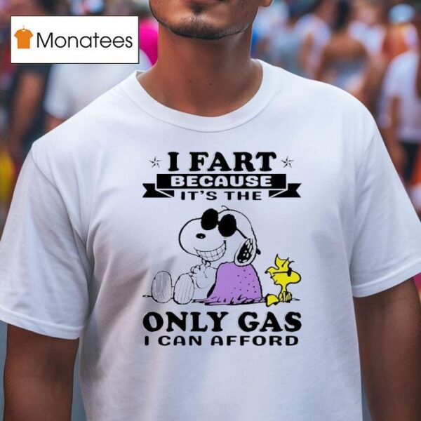 Snoopy And Woodstock I Fart Because It S The Only Gas I Can Afford T Shirt