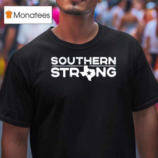 Southern Strong Texas T Shirt