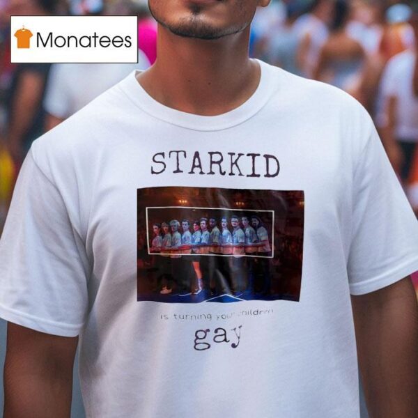 Starkid Is Turning Your Children Gay T Shirt