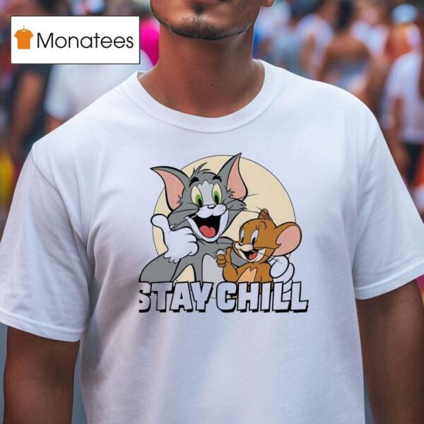 Stay Chill Tom And Jerry T Shirt