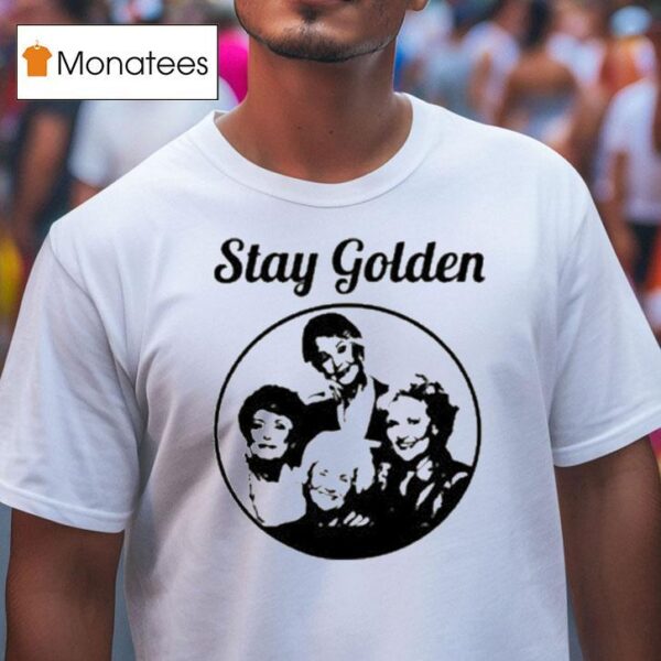 Stay Golden Tv Show S T Shirt