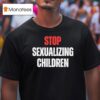 Stop Sexualizing Children T Shirt