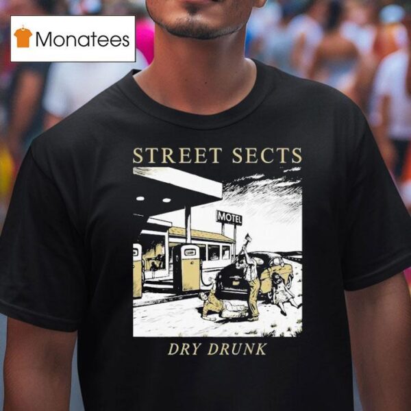 Street Sects Dry Drunk Motel T Shirt