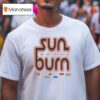 Sun Burn When I Die Baby Lay Me In The Sun T Shirt