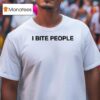 Tamir Omari I Bite People T Shirt