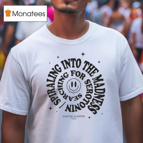 Taylor Acorn Spiraling Into The Madness Survival In Motion Spiral T Shirt
