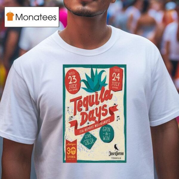 Tequila Days Nea Smyrni July T Shirt