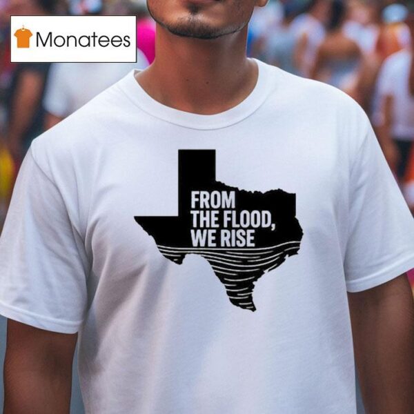 Texas From The Flood We Rise Relief T Shirt