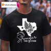 Texas Hill Country Strong Than The Storm Camp Mystic Survivor T Shirt