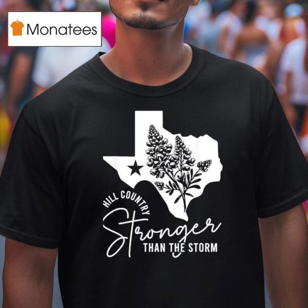Texas Hill Country Strong Than The Storm Camp Mystic Survivor T Shirt
