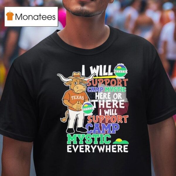 Texas Longhorns I Will Support Camp Mystic Here Or There I Will Support Camp Mystic Everywhere Hunt Texas Mascot Flood Relief T Shirt