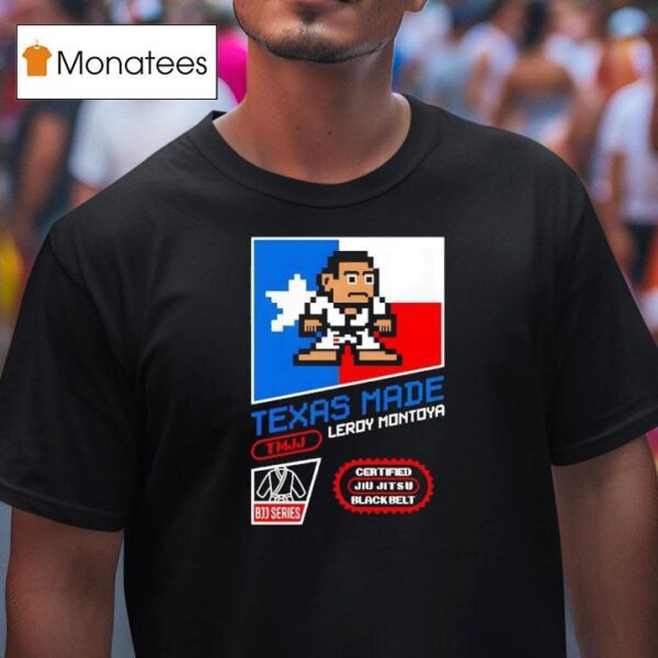 Texas Made Leroy Montoya T Shirt