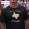 Texas Strong One Nation Under God T Shirt