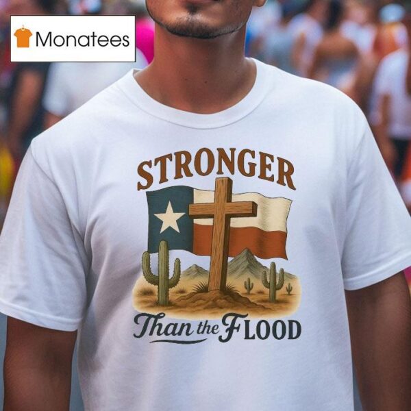 Texas Stronger Than The Flood Hill Country Relief Deser T Shirt