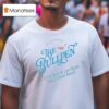 The Bullpen Cold Beer And Live Music Stevenson Ranch T Shirt
