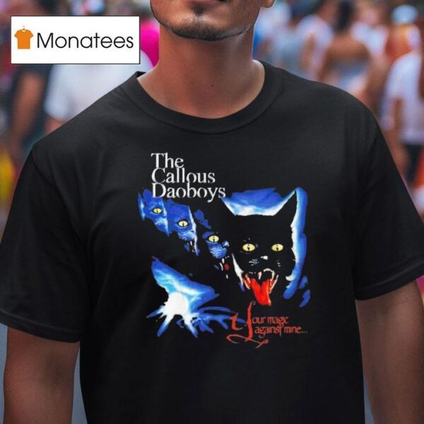 The Callous Daoboys Your Magic Against Mine T Shirt