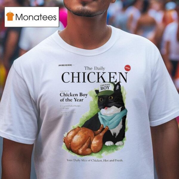 The Daily Chicken Boy Of The Year Your Daily Slice Of Chicken Hot And Fresh Unico T Shirt