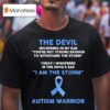 The Devil Whispered In My Ear You Re Not Strong Enough To Withstand The Storm Autism Warrior T Shirt