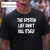 The Epstein List Didn T Kill Itself T Shirt