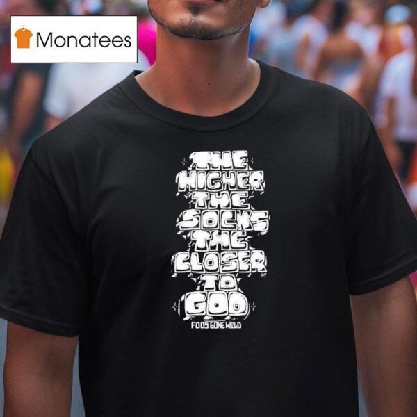 The Higher The Socks The Closer To God T Shirt