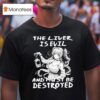 The Liver Is Evil And Must Be Destroyed Anime T Shirt