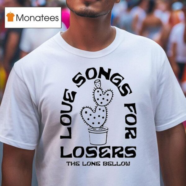 The Lone Bellow Love Songs For Losers Cactus T Shirt