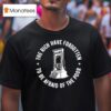 The Rich Have Forgotten To Be Afraid Of The Poor T Shirt