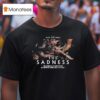 The Sadness Gorefest Rob Jabbaz Is The Most Violence And Depraved Zombie Ever Made T Shirt