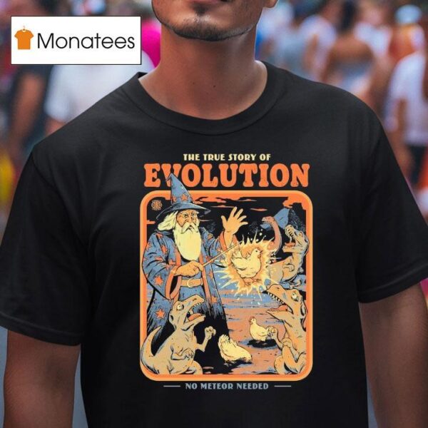 The True Story Of Evolution No Meteor Needed Just The Facts Wizard Dinosaur Cock T Shirt