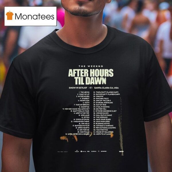 The Weeknd After Hours Til Dawn Tour Setlist At Levi S Stadium In Santa Clara California Featuring Songs From Show T Shirt