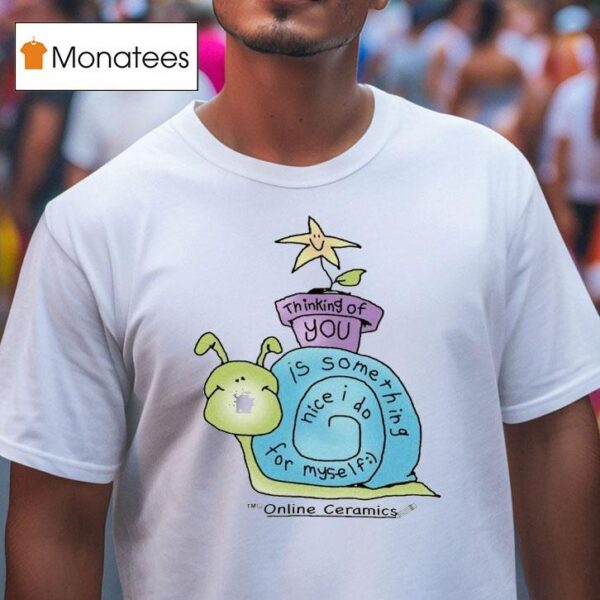 Thinking Of You Is Something Nice I Do For Myself Online Ceramics T Shirt