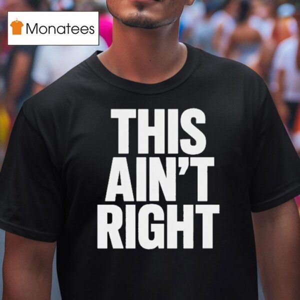 This Ain T Righ T Shirt