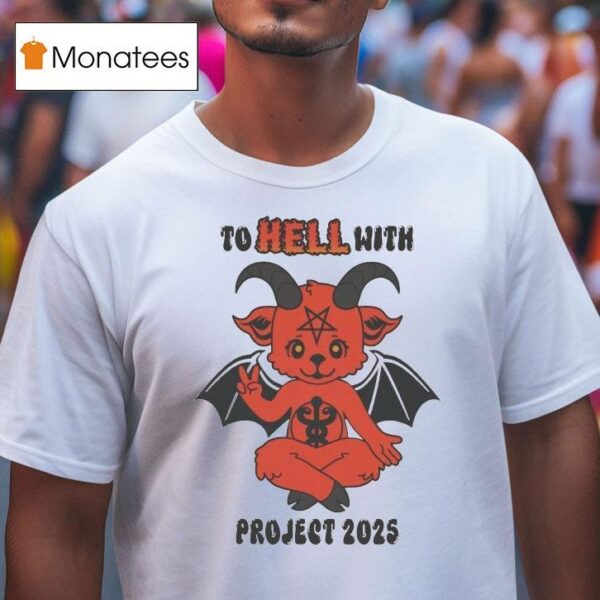 To Hell With Project Devil T Shirt