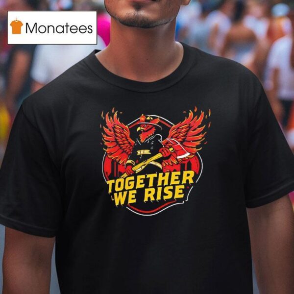 Together We Rise Atlanta Fire T Shirt